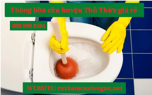 Thông bồn cầu huyện Thủ Thừa quy trình chuyên nghiệp hiện đại