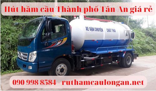 Hút hầm cầu thành phố Tân An giá rẻ