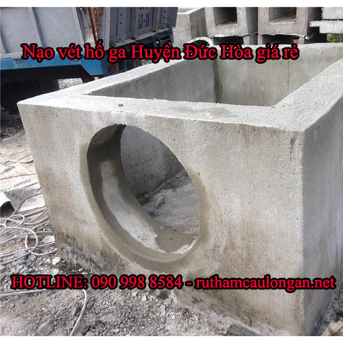 Nạo vét hố ga Huyện Đức Hòa có thực sự tốt như quảng cáo không ?