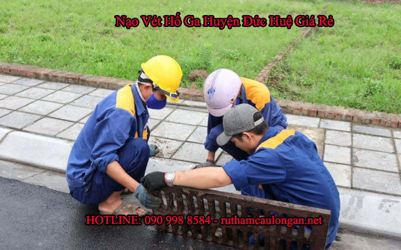 Nạo vét hố ga Huyện Đức Huệ giá rẻ ưu đãi giảm 2% BH 3 năm