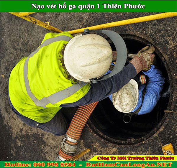 Nạo vét hố ga quận 1 Thiên Phước giá rẻ 109K BH 2 năm