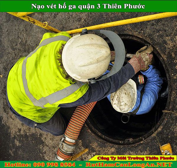 Nạo vét hố ga quận 3 Thiên Phước chuyên nghiệp số 1