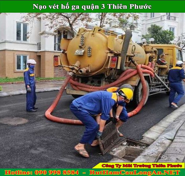 Nạo vét hố ga quận 3 Thiên Phước chuyên nghiệp số 1