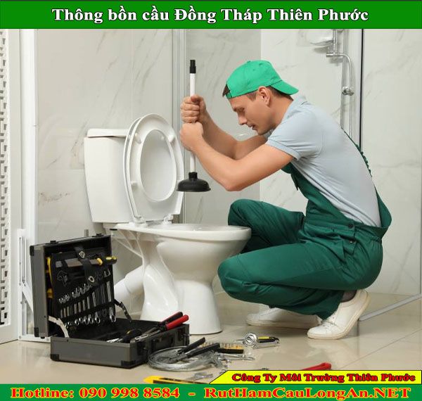 Thông bồn cầu Đồng Tháp Thiên Phước chuyên nghiệp BH 2 năm