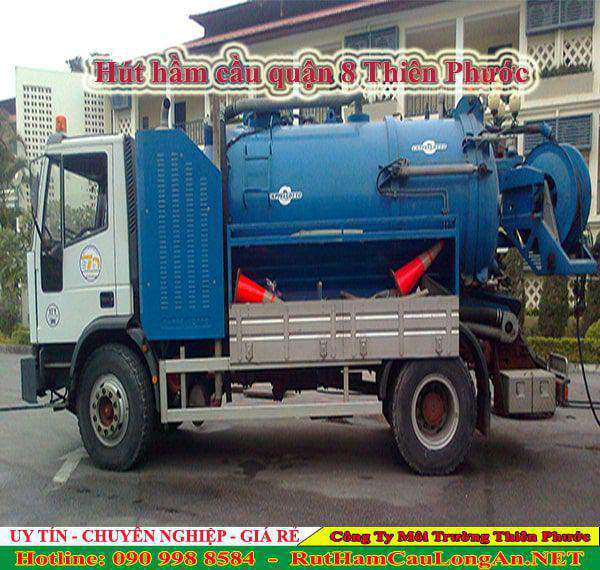 Hút hầm cầu quận 8 Thiên Phước giá rẻ uy tín có mặt sau 10p